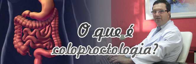 O Que é a Coloproctologia